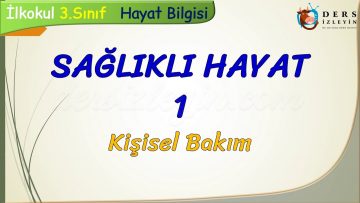 SAĞLIKLI HAYAT – 1 / KİŞİSEL BAKIM