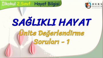 SAĞLIKLI HAYAT / ÜNİTE DEĞERLENDİRME  SORULARI – 1
