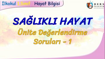 SAĞLIKLI HAYAT / ÜNİTE DEĞERLENDİRME SORULARI – 1