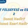 SANAT FELSEFESİ VE ESTETİK – 2 / SANAT NEDİR – SANAT ESERİ NEDİR