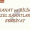 SANAT VE BİLİM GÜZEL SANATLAR VE EDEBİYAT