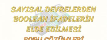 SAYISAL DEVRELERDEN BOOLEAN İFADELERİNİN ELDE EDİLMESİ – SORU ÇÖZÜMLERİ