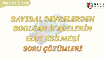 SAYISAL DEVRELERDEN BOOLEAN İFADELERİNİN ELDE EDİLMESİ – SORU ÇÖZÜMLERİ