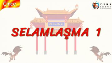 SELAMLAŞMA – 1 (ÇİNCE) 1. DERS