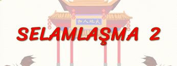 SELAMLAŞMA – 2 (ÇİNCE) 2. DERS