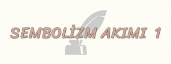 SEMBOLİZM AKIMI – 1