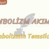 SEMBOLİZM AKIMI – 2