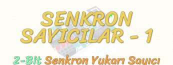 SENKRON SAYICILAR – 1 / 2 BİT SENKRON YUKARI SAYICI