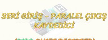 SERİ GİRİŞ – PARALEL ÇIKIŞ KAYDEDİCİ