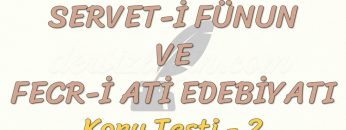 SERVET-İ FÜNUN VE FECR-İ ATİ EDEBİYATI / KONU TESTİ – 2
