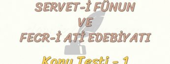 SERVET-İ FÜNUN VE FECR-İ ATİ EDEBİYATI / KONU TESTİ – 1
