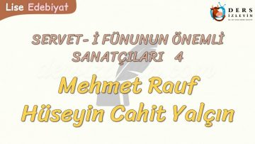 SERVET-İ FÜNUNUN ÖNEMLİ SANATÇILARI – 3