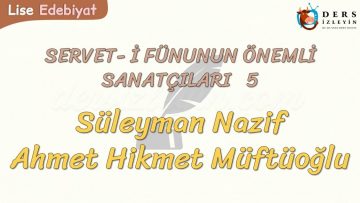 SERVET-İ FÜNUNUN ÖNEMLİ SANATÇILARI – 5