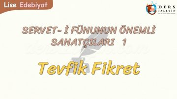 SERVET-İ FÜNUNUN ÖNEMLİ SANATÇILARI – 1