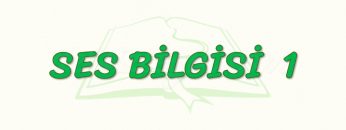 SES BİLGİSİ – 1