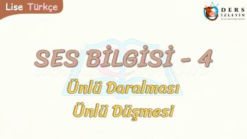 SES BİLGİSİ – 4 / ÜNLÜ DARALMASI – ÜNLÜ DÜŞMESİ