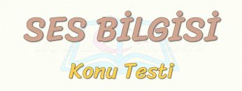 SES BİLGİSİ / KONU TESTİ – 1