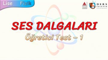 SES DALGALARI / ÖĞRETİCİ TEST – 1