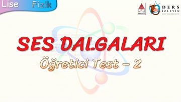 SES DALGALARI / ÖĞRETİCİ TEST – 2