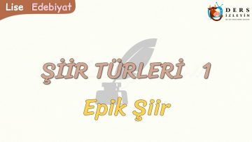 ŞİİR TÜRLERİ – 1 / EPİK ŞİİR