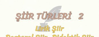 ŞİİR TÜRLERİ – 2 / LİRİK ŞİİR – PASTORAL ŞİİR – DİDAKTİK ŞİİR