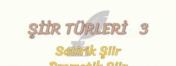 ŞİİR TÜRLERİ – 3 / SATİRİK ŞİİR – DRAMATİK ŞİİR