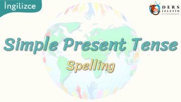 Simple Present Tense / Spelling 42. Ders