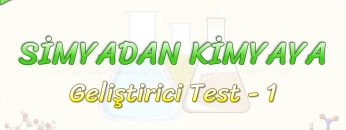 SİMYADAN KİMYAYA / GELİŞTİRİCİ TEST – 1