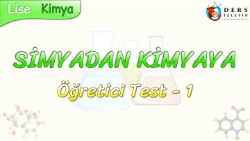 SİMYADAN KİMYAYA / ÖĞRETİCİ TEST – 1