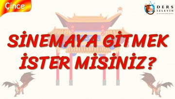 SİNEMAYA GİTMEK İSTER MİSİNİZ? (ÇİNCE) 72. DERS