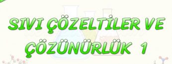 SIVI ÇÖZELTİLER VE ÇÖZÜNÜRLÜK – 1