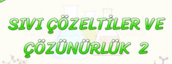 SIVI ÇÖZELTİLER VE ÇÖZÜNÜRLÜK – 2