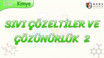 SIVI ÇÖZELTİLER VE ÇÖZÜNÜRLÜK – 2