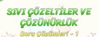 SIVI ÇÖZELTİLER VE ÇÖZÜNÜRLÜK / SORU ÇÖZÜMLERİ – 1