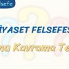 SİYASET FELSEFESİ / KONU KAVRAMA TESTİ