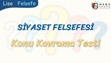SİYASET FELSEFESİ / KONU KAVRAMA TESTİ
