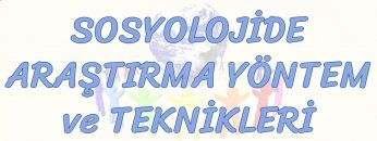 SOSYOLOJİDE ARAŞTIRMA YÖNTEM VE TEKNİKLERİ