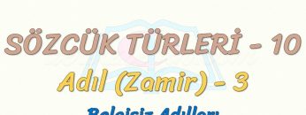 SÖZCÜK TÜRLERİ – 10 / ADIL – 3