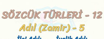 SÖZCÜK TÜRLERİ – 12 / ADIL – 5