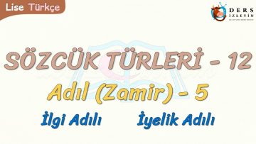 SÖZCÜK TÜRLERİ – 12 / ADIL – 5