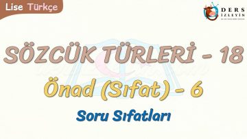 SÖZCÜK TÜRLERİ – 18 / ÖNAD – 6