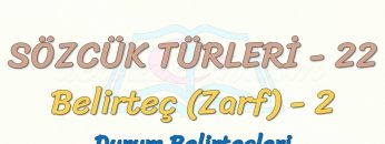 SÖZCÜK TÜRLERİ – 22 / BELİRTEÇ – 2