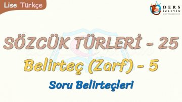 SÖZCÜK TÜRLERİ – 25 / BELİRTEÇ – 5