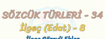 SÖZCÜK TÜRLERİ – 34 / İLGEÇ – 8