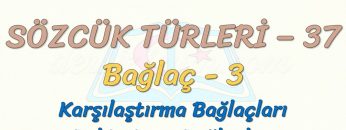 SÖZCÜK TÜRLERİ – 37 / BAĞLAÇ – 3