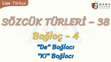 SÖZCÜK TÜRLERİ – 38  / BAĞLAÇ – 4