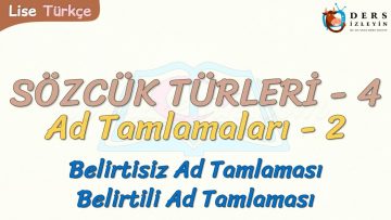 SÖZCÜK TÜRLERİ – 4 / AD TAMLAMALARI – 2