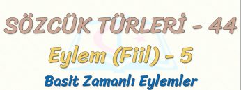 SÖZCÜK TÜRLERİ – 44 / EYLEM – 5