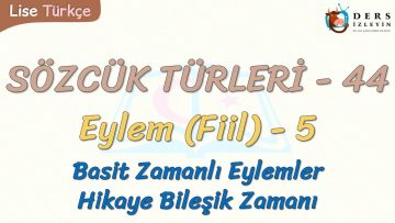 SÖZCÜK TÜRLERİ – 44 / EYLEM – 5