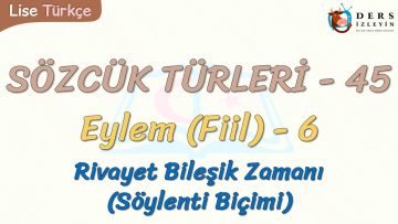 SÖZCÜK TÜRLERİ – 45 / EYLEM – 6